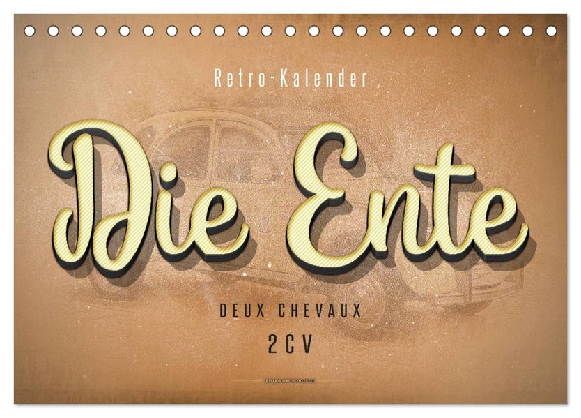 Die Ente Deux Chevaux 2CV (Tischkalender 2027 DIN A5 quer) CALVENDO Monatskalender