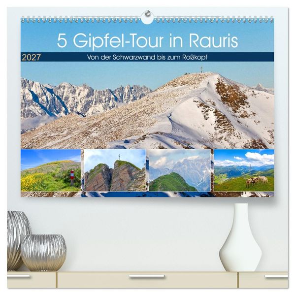 5 Gipfel-Tour in Rauris (hochwertiger Premium Wandkalender 2027 DIN A2 quer) Kunstdruck in Hochglanz