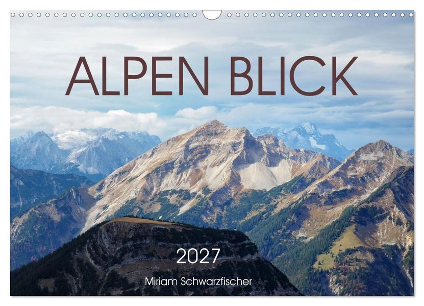 Alpen Blick (Wandkalender 2027 DIN A3 quer) CALVENDO Monatskalender