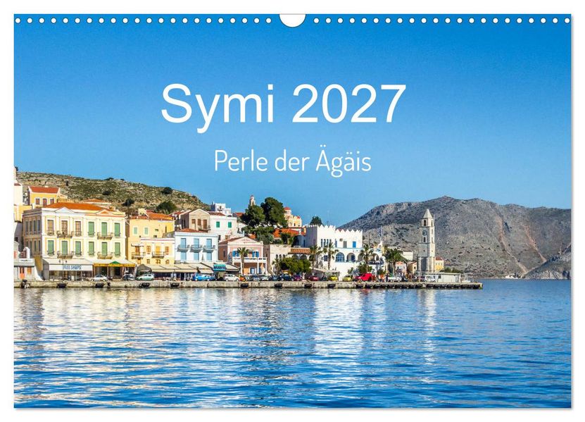 Symi 2027 Perle der Ägäis (Wandkalender 2027 DIN A3 quer) CALVENDO Monatskalender