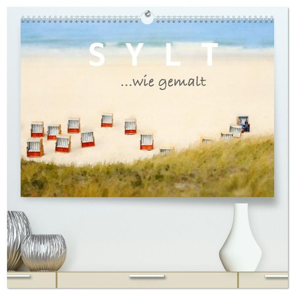 Sylt. Wie gemalt. (hochwertiger Premium Wandkalender 2027 DIN A2 quer) Kunstdruck in Hochglanz
