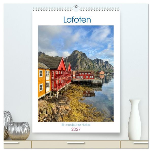 Lofoten - ein nordischer Herbst (hochwertiger Premium Wandkalender 2027 DIN A2 hoch) Kunstdruck in Hochglanz