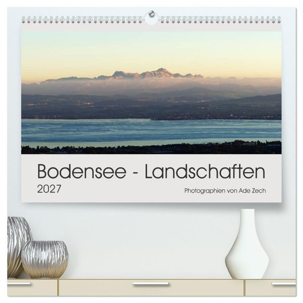 Bodensee - Landschaften (hochwertiger Premium Wandkalender 2027 DIN A2 quer) Kunstdruck in Hochglanz