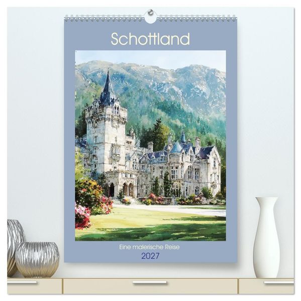 Schottland. Eine malerische Reise (hochwertiger Premium Wandkalender 2027 DIN A2 hoch) Kunstdruck in Hochglanz