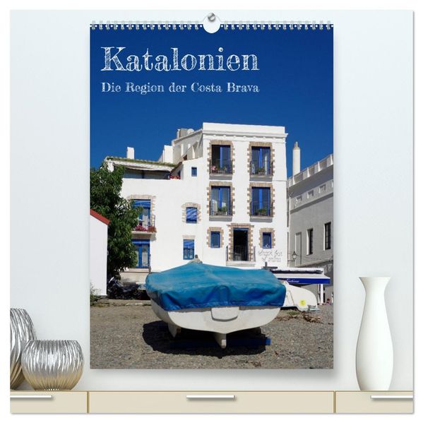 Katalonien - Die Region der Costa Brava (hochwertiger Premium Wandkalender 2027 DIN A2 hoch) Kunstdruck in Hochglanz