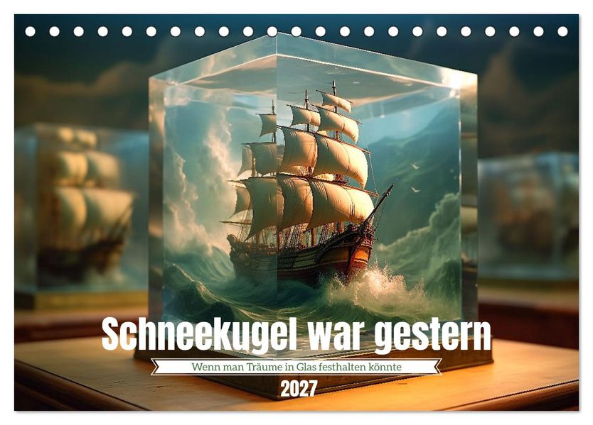 Schneekugel war gestern (Tischkalender 2027 DIN A5 quer) CALVENDO Monatskalender