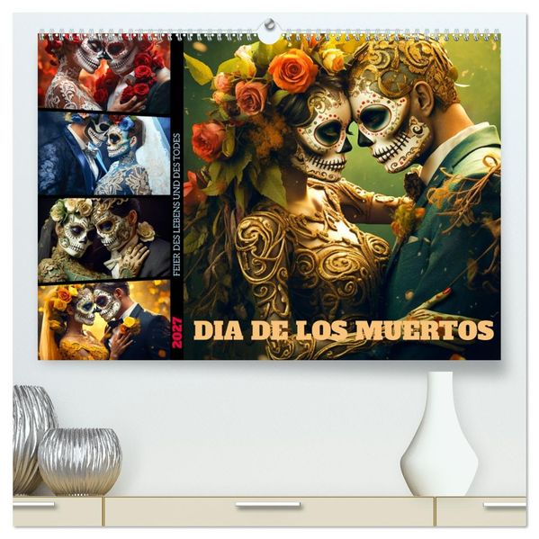 Dia de los Muertos - Feier des Lebens und des Todes (hochwertiger Premium Wandkalender 2027 DIN A2 quer) Kunstdruck in Hochglanz