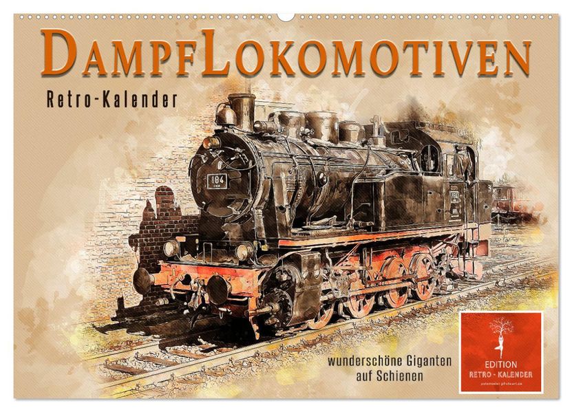Dampflokomotiven - wunderschöne Giganten auf Schienen (Wandkalender 2027 DIN A2 quer) CALVENDO Monatskalender
