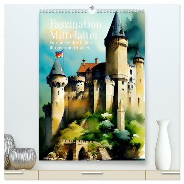Faszination Mittelalter - Von mittelalterlichen Burgen und Drachen (hochwertiger Premium Wandkalender 2027 DIN A2 hoch) Kunstdruck in Hochglanz