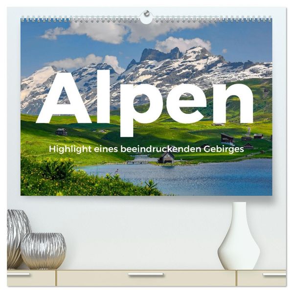 Alpen - Highlight eines beeindruckenden Gebirges (hochwertiger Premium Wandkalender 2027 DIN A2 quer) Kunstdruck in Hochglanz