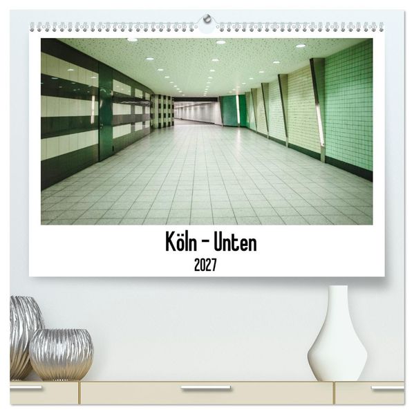Köln - Unten (hochwertiger Premium Wandkalender 2027 DIN A2 quer) Kunstdruck in Hochglanz