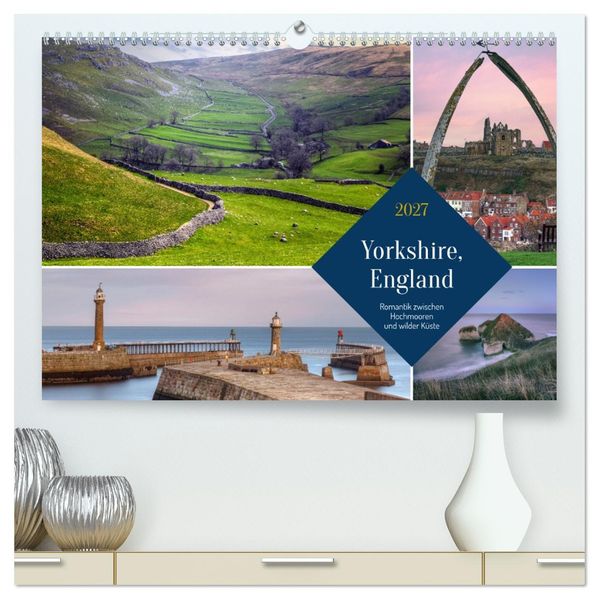 Yorkshire England: Romantik zwischen Hochmooren und wilder Küste (hochwertiger Premium Wandkalender 2027 DIN A2 quer) Kunstdruck in Hochglanz