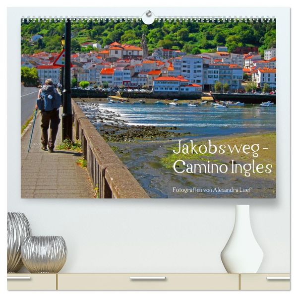 Jakobsweg - Camino Ingles (hochwertiger Premium Wandkalender 2027 DIN A2 quer) Kunstdruck in Hochglanz