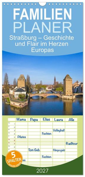 Familienplaner 2027 - Straßburg - Geschichte und Flair im Herzen Europas mit 5 Spalten (Wandkalender 21 x 45 cm) CALVENDO
