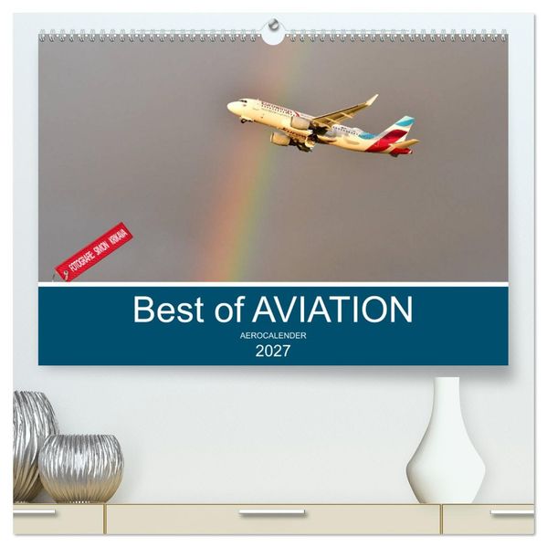 Best of Aviation (hochwertiger Premium Wandkalender 2027 DIN A2 quer) Kunstdruck in Hochglanz