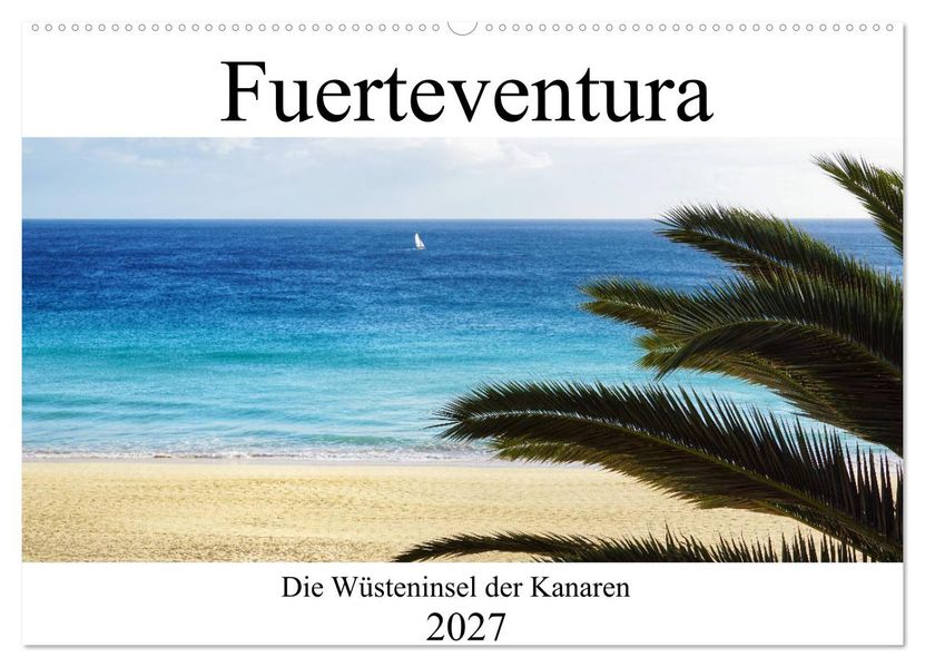 Fuerteventura - die Wüsteninsel der Kanaren (Wandkalender 2027 DIN A2 quer) CALVENDO Monatskalender
