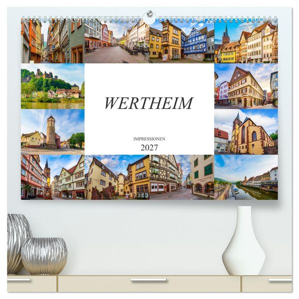 Wertheim Impressionen (hochwertiger Premium Wandkalender 2027 DIN A2 quer) Kunstdruck in Hochglanz