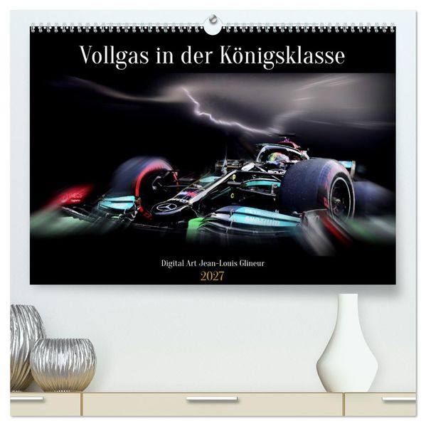 Vollgas in der Königsklasse (hochwertiger Premium Wandkalender 2027 DIN A2 quer) Kunstdruck in Hochglanz