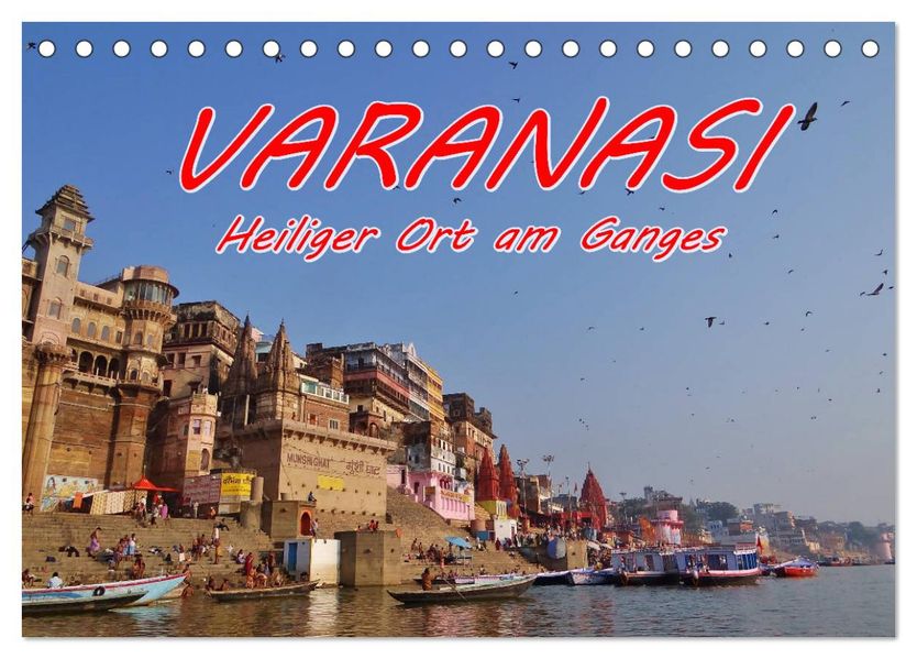 VARANASI Heiliger Ort am Ganges (Tischkalender 2027 DIN A5 quer) CALVENDO Monatskalender