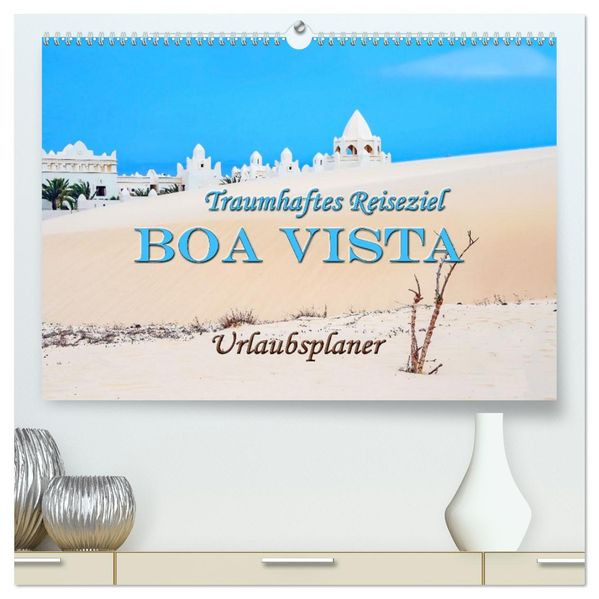 Traumhaftes Reiseziel - Boa Vista Urlaubsplaner (hochwertiger Premium Wandkalender 2027 DIN A2 quer) Kunstdruck in Hochglanz