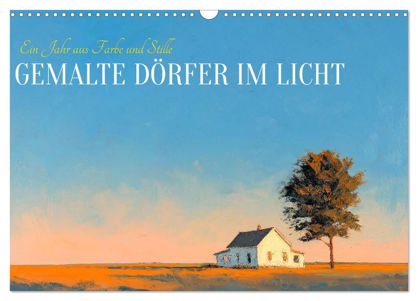 Gemalte Dörfer im Licht (Wandkalender 2027 DIN A3 quer) CALVENDO Monatskalender