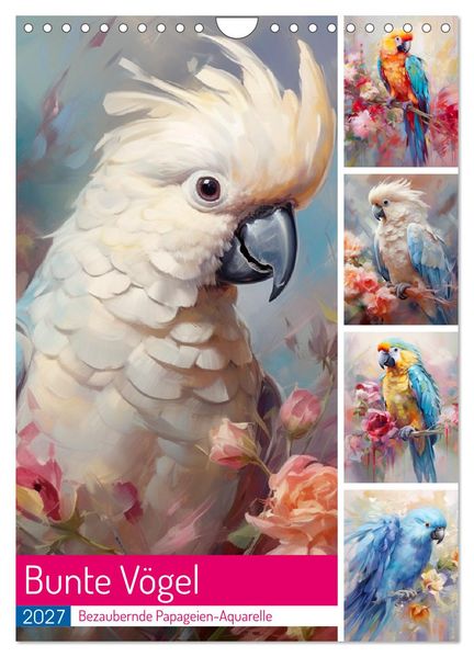 Bunte Vögel. Bezaubernde Papageien-Aquarelle (Wandkalender 2027 DIN A4 hoch) CALVENDO Monatskalender