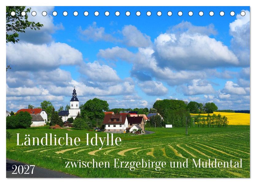 Ländliche Idylle zwischen Erzgebirge und Muldental (Tischkalender 2027 DIN A5 quer) CALVENDO Monatskalender