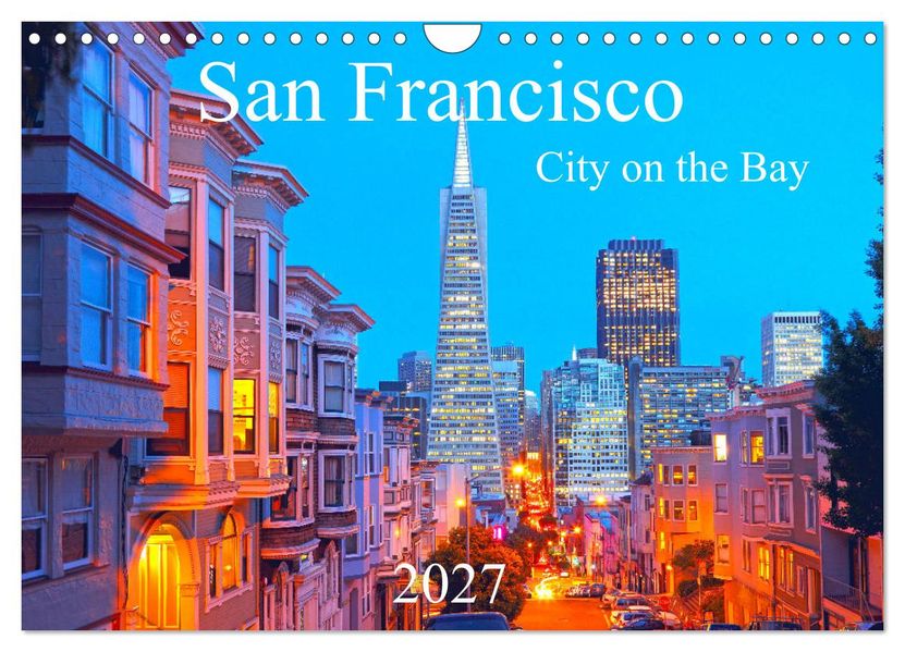 San Francisco - City on the Bay (Wandkalender 2027 DIN A4 quer) CALVENDO Monatskalender