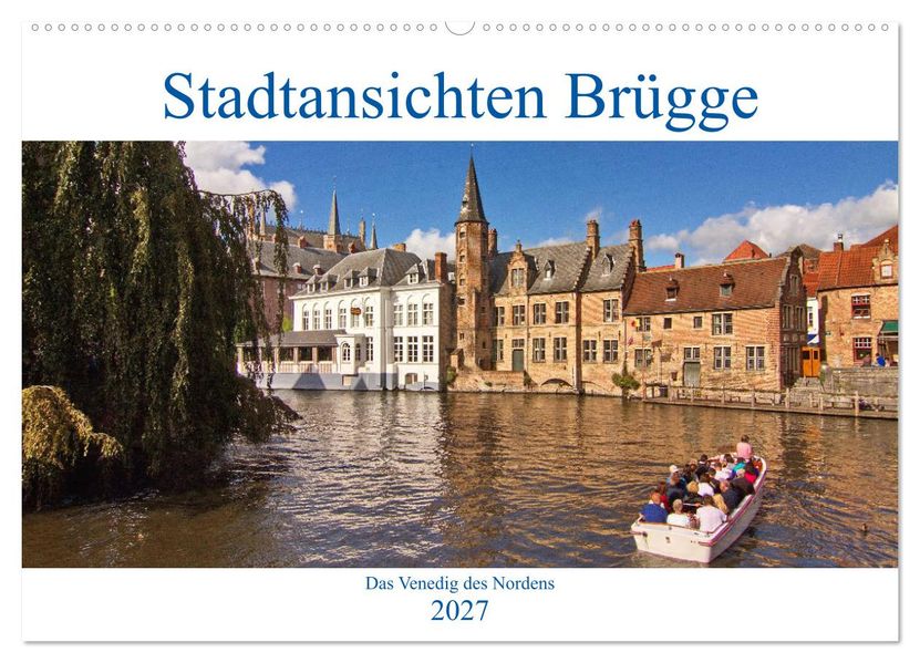 Stadtansichten Brügge - das Venedig des Nordens (Wandkalender 2027 DIN A2 quer) CALVENDO Monatskalender
