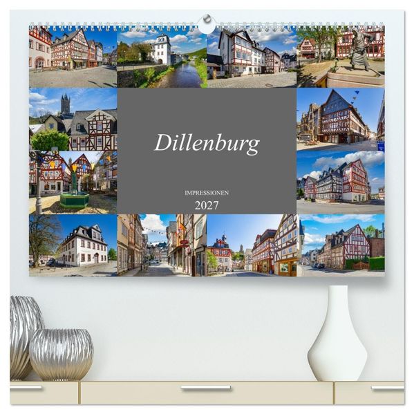 Dillenburg Impressionen (hochwertiger Premium Wandkalender 2027 DIN A2 quer) Kunstdruck in Hochglanz