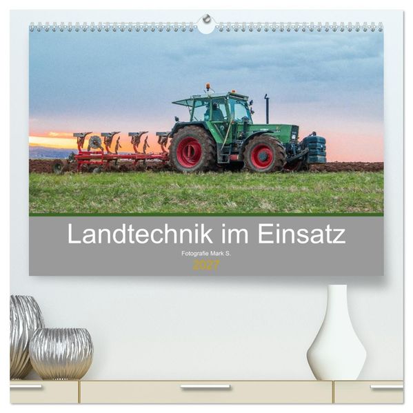 Landtechnik im Einsatz (hochwertiger Premium Wandkalender 2027 DIN A2 quer) Kunstdruck in Hochglanz