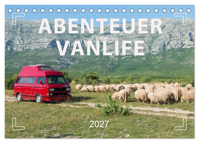 Abenteuer Vanlife - Glücklich unterwegs (Tischkalender 2027 DIN A5 quer) CALVENDO Monatskalender