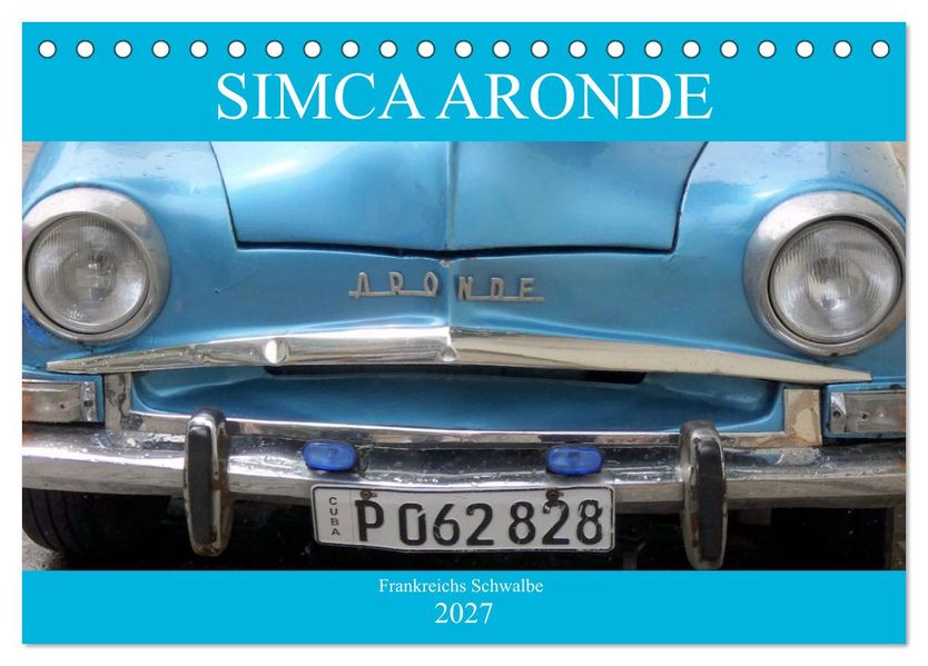 SIMCA ARONDE - Frankreichs Schwalbe (Tischkalender 2027 DIN A5 quer) CALVENDO Monatskalender