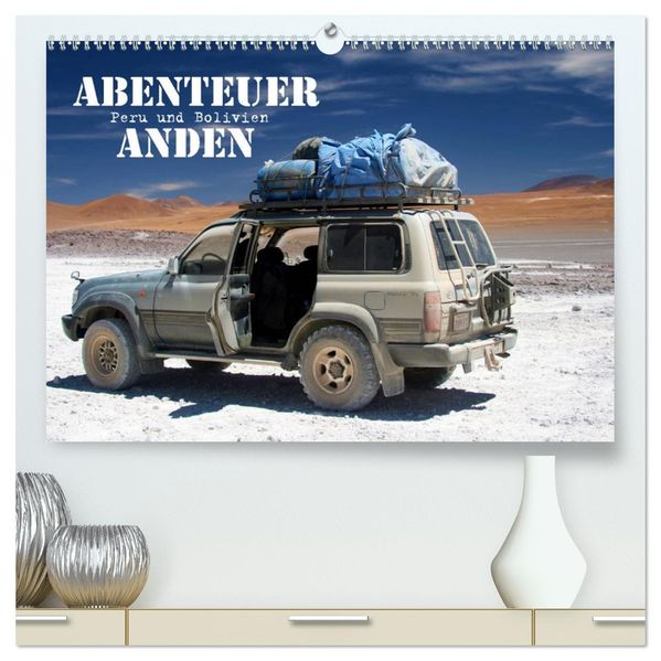 Abenteuer Anden - Peru und Bolivien (hochwertiger Premium Wandkalender 2027 DIN A2 quer) Kunstdruck in Hochglanz