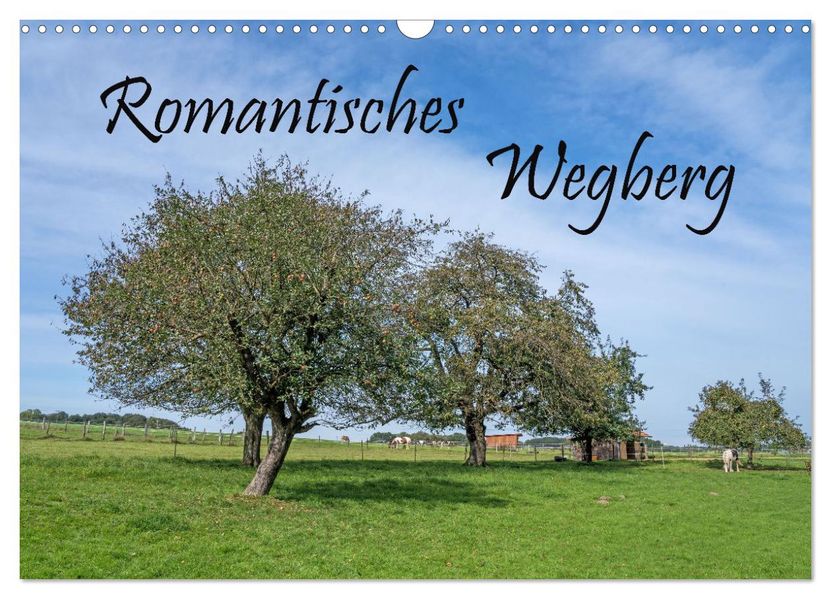 Romantisches Wegberg (Wandkalender 2027 DIN A3 quer) CALVENDO Monatskalender