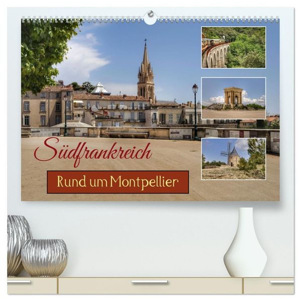Südfrankreich - Rund um Montpellier (hochwertiger Premium Wandkalender 2027 DIN A2 quer) Kunstdruck in Hochglanz