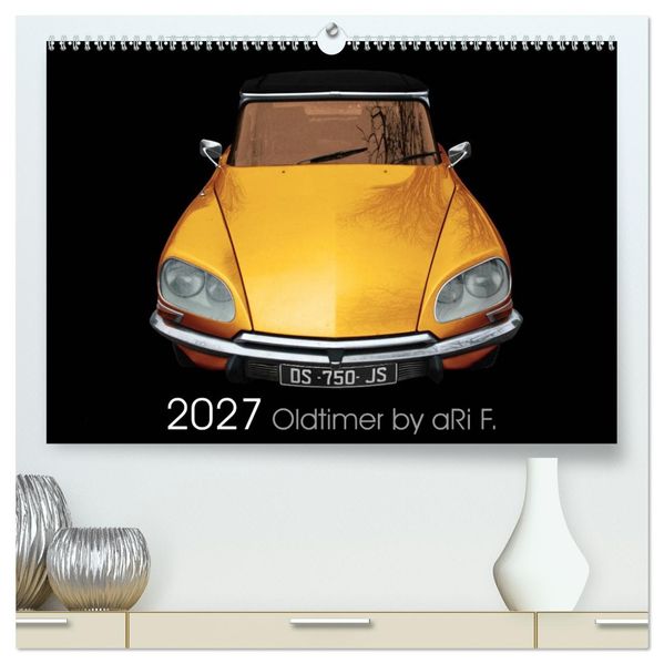 2027 Oldtimer by aRi F. (hochwertiger Premium Wandkalender 2027 DIN A2 quer) Kunstdruck in Hochglanz