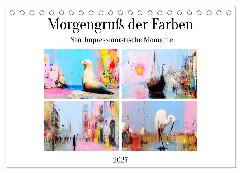 Morgengruß der Farben. Neo-Impressionistische Momente (Tischkalender 2027 DIN A5 quer) CALVENDO Monatskalender