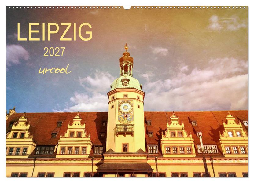 LEIPZIG urcool (Wandkalender 2027 DIN A2 quer) CALVENDO Monatskalender
