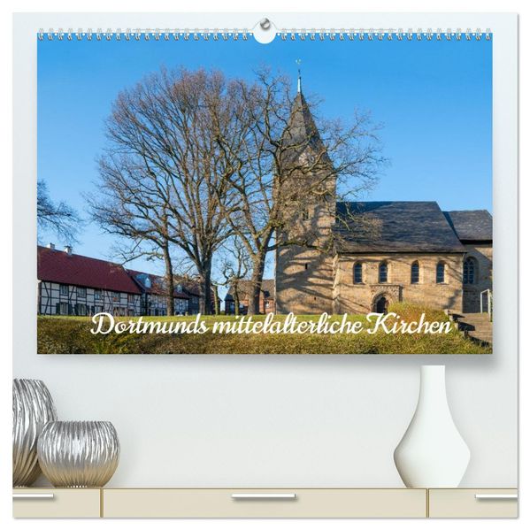 Dortmunds mittelalterliche Kirchen (hochwertiger Premium Wandkalender 2027 DIN A2 quer) Kunstdruck in Hochglanz