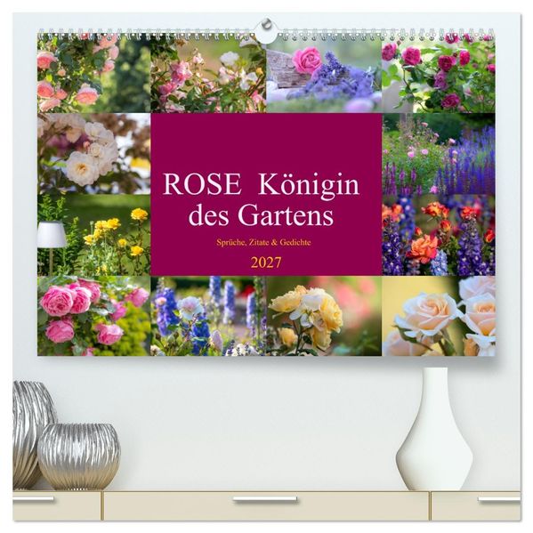 Rose Königin des Gartens (hochwertiger Premium Wandkalender 2027 DIN A2 quer) Kunstdruck in Hochglanz