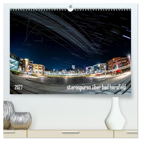 Sternspuren über Bad Hersfeld (hochwertiger Premium Wandkalender 2027 DIN A2 quer) Kunstdruck in Hochglanz