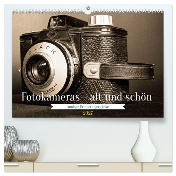 Fotokameras - alt und schön (hochwertiger Premium Wandkalender 2027 DIN A2 quer) Kunstdruck in Hochglanz