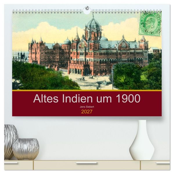 Altes Indien um 1900 (hochwertiger Premium Wandkalender 2027 DIN A2 quer) Kunstdruck in Hochglanz