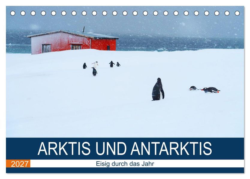 Arktis und Antarktis - Eisig durch das Jahr (Tischkalender 2027 DIN A5 quer) CALVENDO Monatskalender