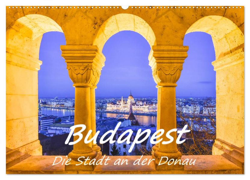 Budapest - Die Stadt an der Donau (Wandkalender 2027 DIN A2 quer) CALVENDO Monatskalender