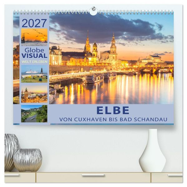 ELBE - Von Cuxhaven bis Bad Schandau (hochwertiger Premium Wandkalender 2027 DIN A2 quer) Kunstdruck in Hochglanz