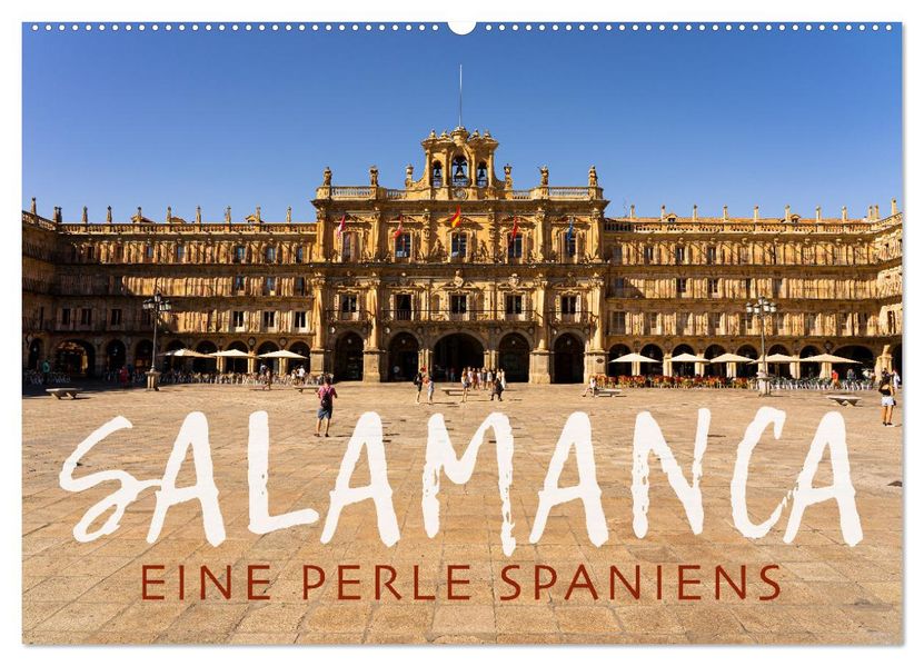 Salamanca - Eine Perle Spaniens (Wandkalender 2027 DIN A2 quer) CALVENDO Monatskalender