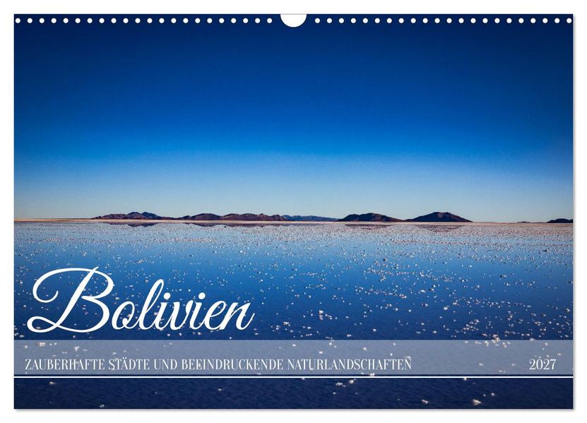 Bolivien - Zauberhafte Städte und beeindruckende Naturlandschaften (Wandkalender 2027 DIN A3 quer) CALVENDO Monatskalender