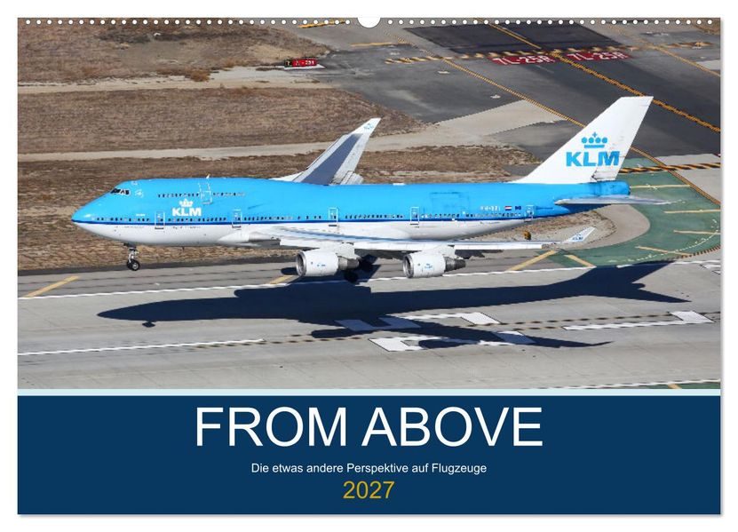 From Above - Die etwas andere Perspektive auf Flugzeuge (Wandkalender 2027 DIN A2 quer) CALVENDO Monatskalender
